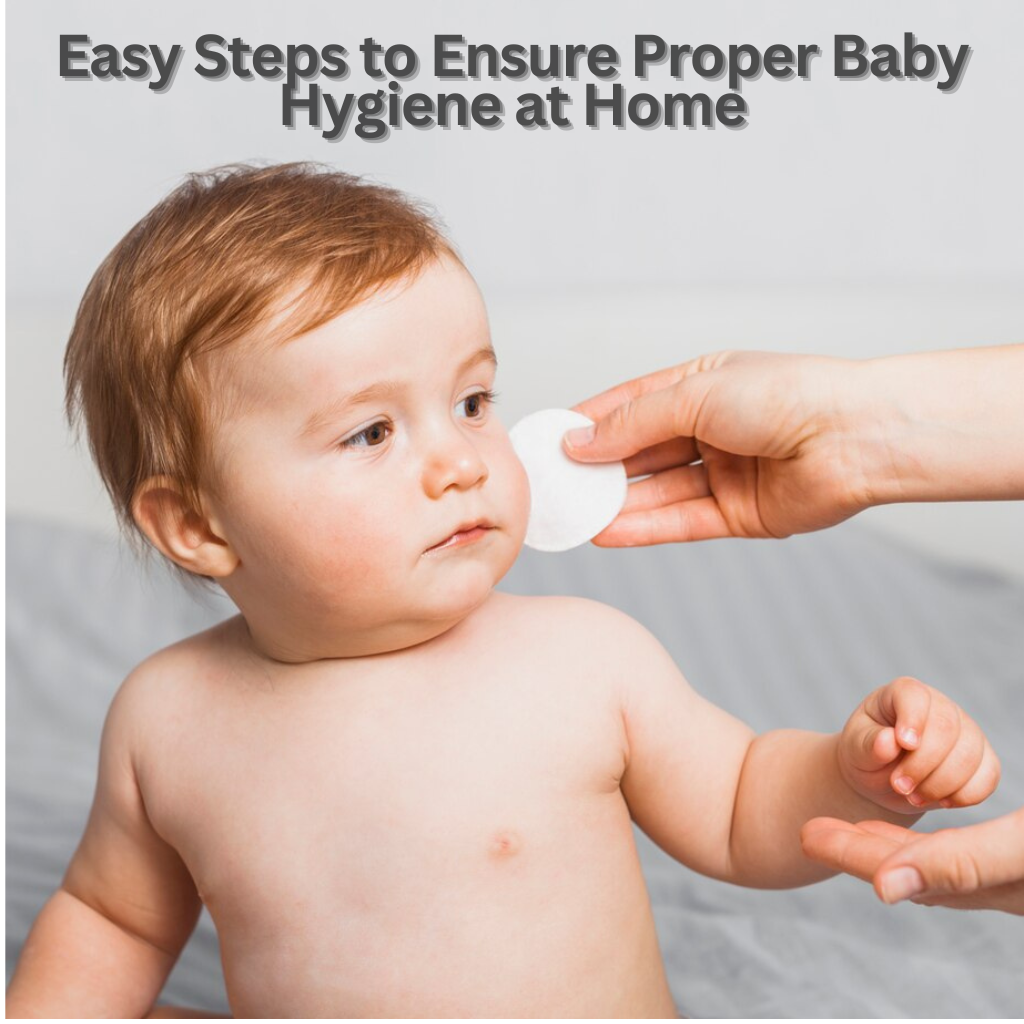 7 Easy Steps to Ensure Proper Baby Hygiene at Home